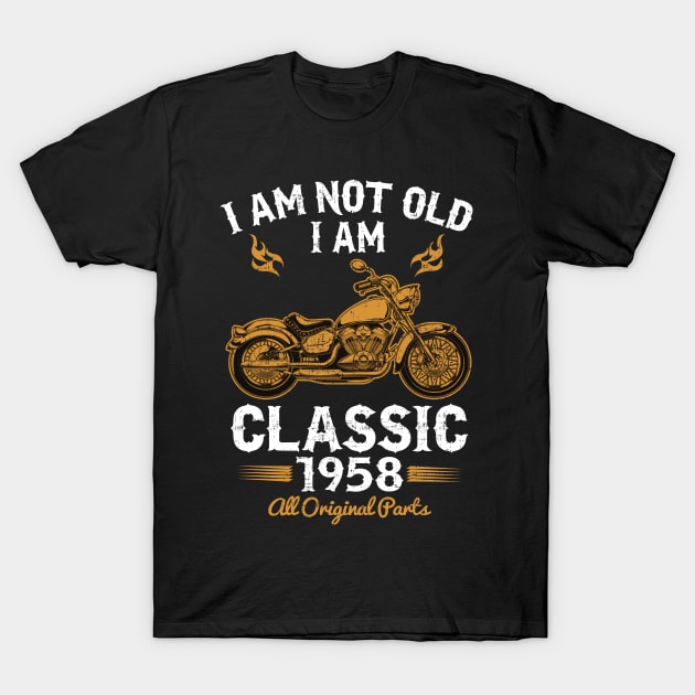 I am not old I am classic 1958 T-Shirt by Dailygrind